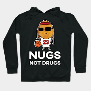 Nugs Not Drugs - Basketball Chicken Nugget Hoodie